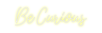 Design Your Own Sign Be Curious