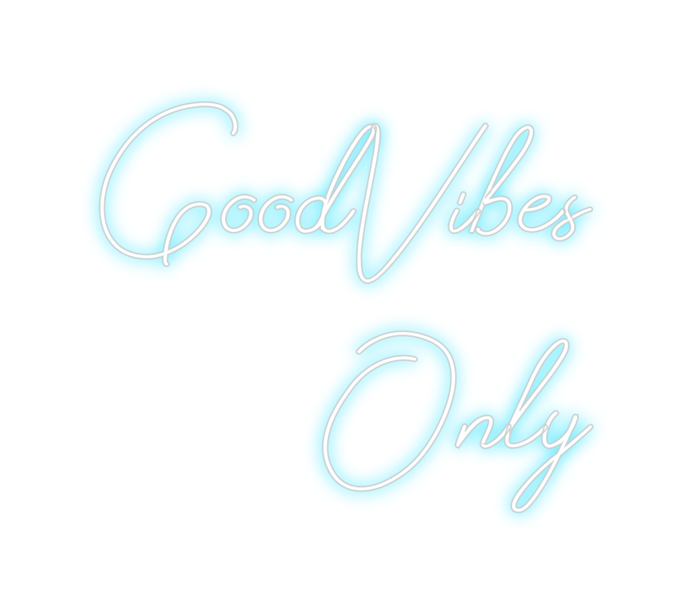 Design Your Own Sign GoodVibes
Only