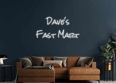 Design Your Own Sign   Dave’s
Fast...