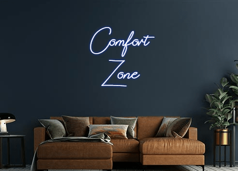 Design Your Own Sign Comfort
Zone