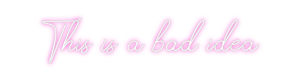 Design Your Own Sign This is a bad...