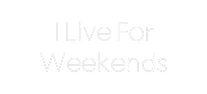 Design Your Own Sign I Live For 
W...