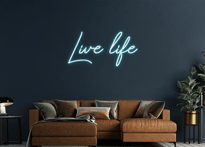 Design Your Own Sign Live life