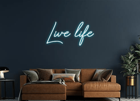 Design Your Own Sign Live life