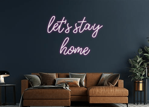 Design Your Own Sign let's stay
home