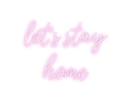 Design Your Own Sign let's stay
home