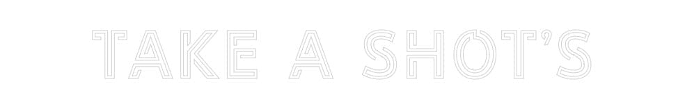 Design Your Own Sign Take a Shot’s