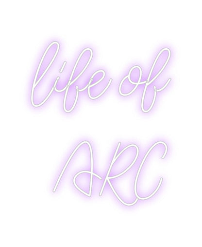 Design Your Own Sign life of 
ARC