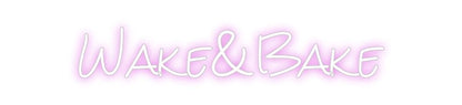 Design Your Own Sign Wake&Bake