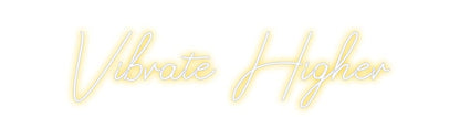 Design Your Own Sign Vibrate Higher