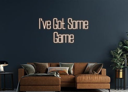 Design Your Own Sign I've Got Some...