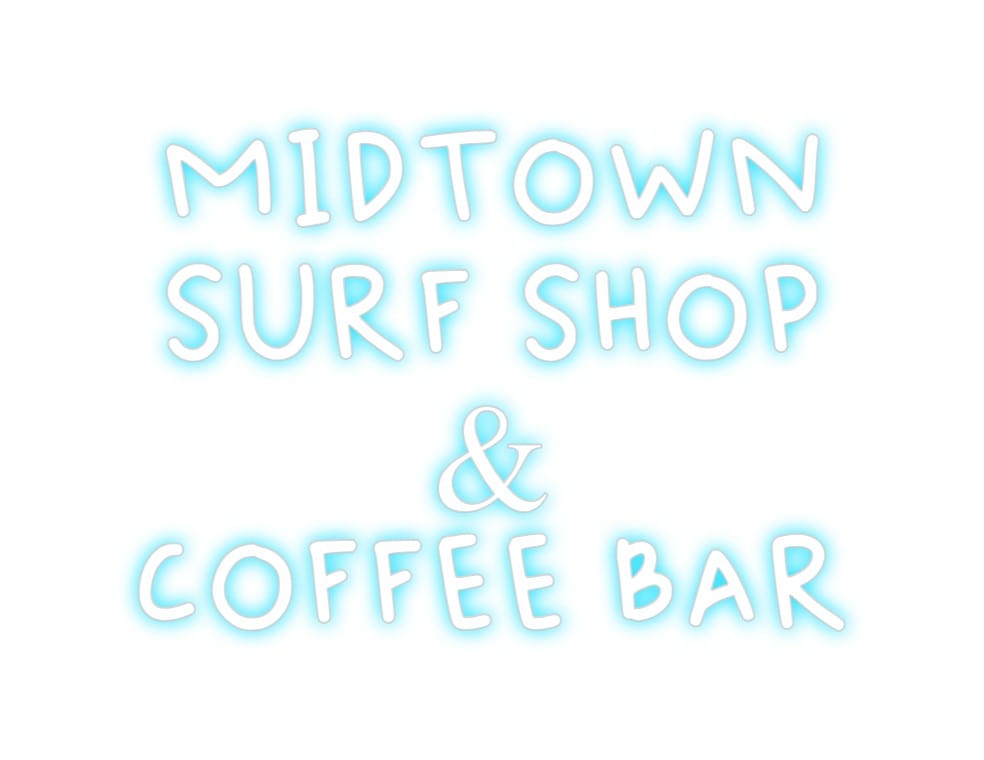 Design Your Own Sign MIDTOWN
SURF...