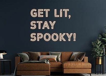 Design Your Own Sign GET LIT,
STAY...