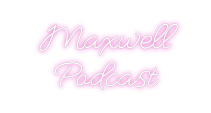 Design Your Own Sign Maxwell
Podc...