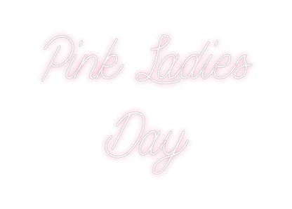Design Your Own Sign Pink Ladies
...