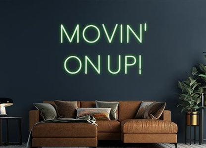 Design Your Own Sign MOVIN'
ON UP!