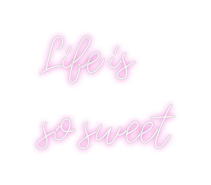 Design Your Own Sign Life is 
so ...