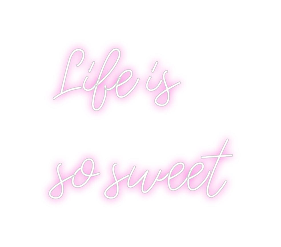 Design Your Own Sign Life is 
so ...