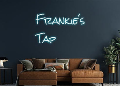 Design Your Own Sign Frankie’s 
Tap