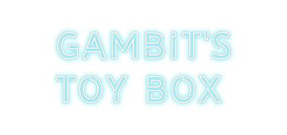 Design Your Own Sign GAMBIT'S
TOY...