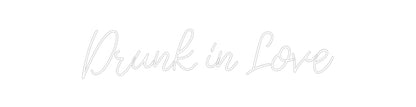 Design Your Own Sign Drunk in Love