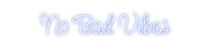Design Your Own Sign No Bad Vibes