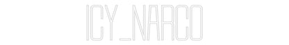 Design Your Own Sign ICY_NARCO