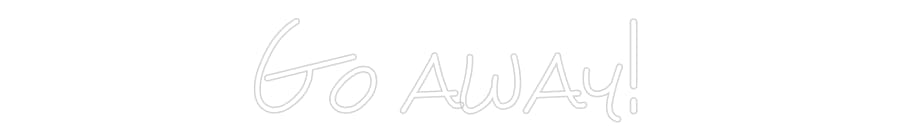 Design Your Own Sign Go away!