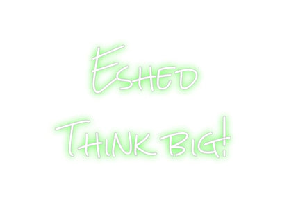 Design Your Own Sign Eshed
Think ...