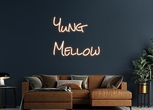 Design Your Own Sign Yung
Mellow