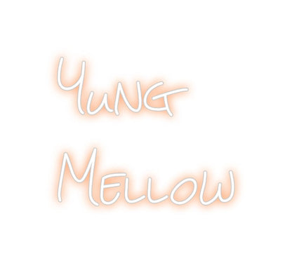 Design Your Own Sign Yung
Mellow