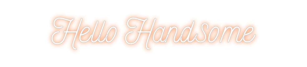 Design Your Own Sign Hello Handsome