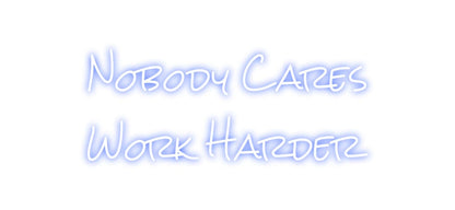 Design Your Own Sign Nobody Cares
...