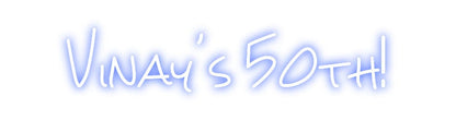 Design Your Own Sign Vinay's 50th!