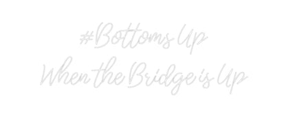 Design Your Own Sign #Bottoms Up 
...