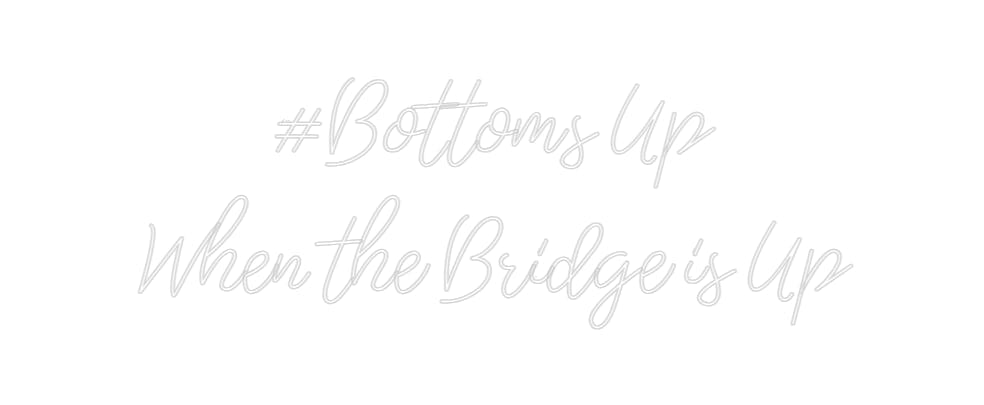 Design Your Own Sign #Bottoms Up 
...