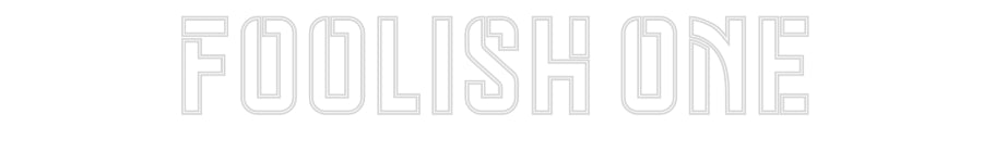 Design Your Own Sign Foolish one