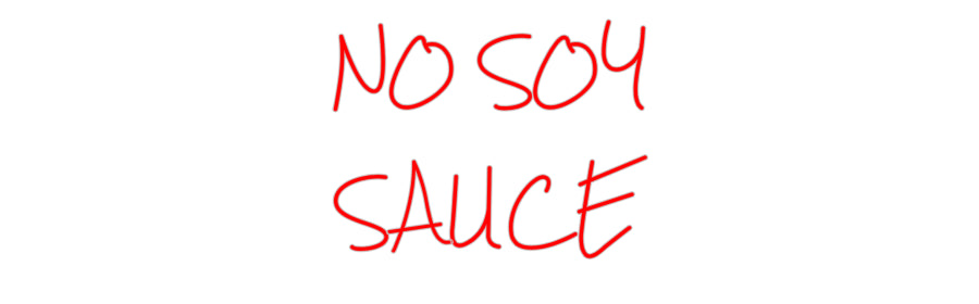 Design Your Own Sign NO SOY 
SAUCE