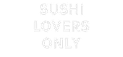 Design Your Own Sign Sushi
Lovers...