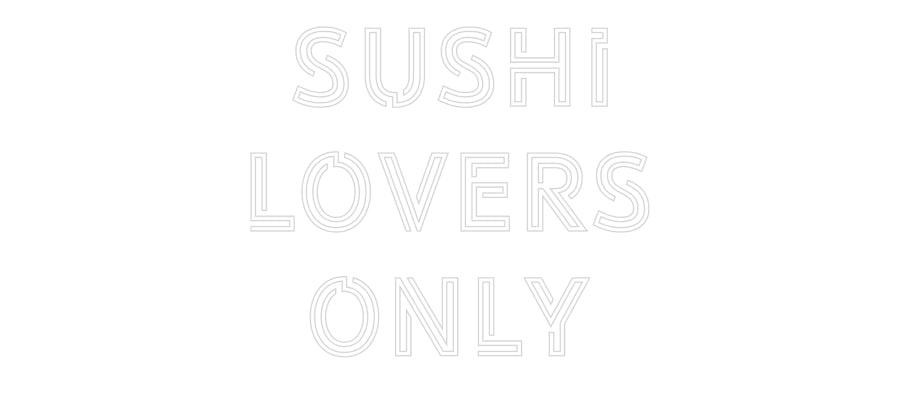 Design Your Own Sign Sushi
Lovers...