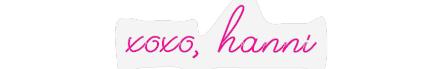 Design Your Own Sign xoxo, hanni