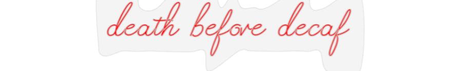 Design Your Own Sign death before ...