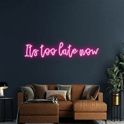 Design Your Own Sign Its too late ...