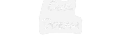 Design Your Own Sign Our
Dream