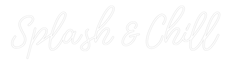 Design Your Own Sign Splash & Chill