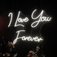 I Love You Forever sweet words Neon Sign