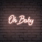 "Oh Baby" Words Neon Sign