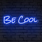 "Be Cool" Words Neon Sign for Room