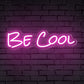 "Be Cool" Words Neon Sign for Room
