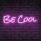 "Be Cool" Words Neon Sign for Room